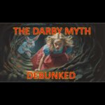 The Darby Myth Debunked