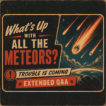 What's Up With All the Meteors?
